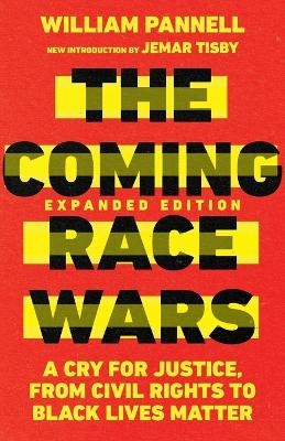 The Coming Race Wars &ndash; A Cry for Justice, from Civil Rights to Black Lives Matter - William Pannell, Jemar Tisby
