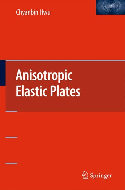 Anisotropic Elastic Plates -  Chyanbin Hwu