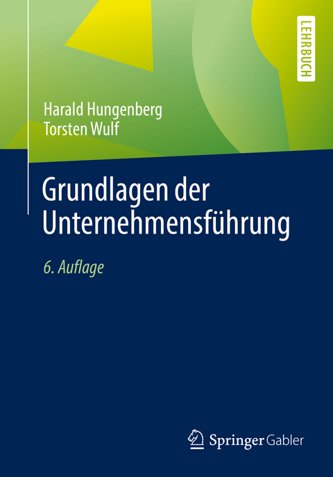 Grundlagen der Unternehmensf&uuml;hrung - Harald Hungenberg, Torsten Wulf