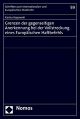 Grenzen der gegenseitigen Anerkennung bei der Vollstreckung eines Europ&auml;ischen Haftbefehls - Karina Kopowski