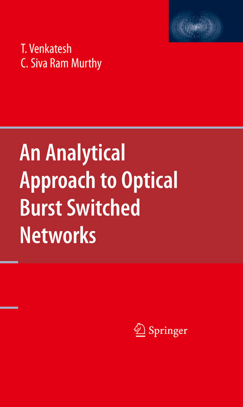 An Analytical Approach to Optical Burst Switched Networks - T. Venkatesh, C. Siva Ram Murthy
