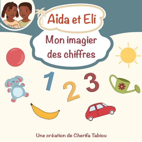 A&iuml;da et Eli - Mon imagier des chiffres - Cherifa Tabiou