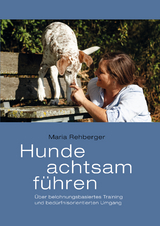 Hunde achtsam f&uuml;hren - Maria Rehberger