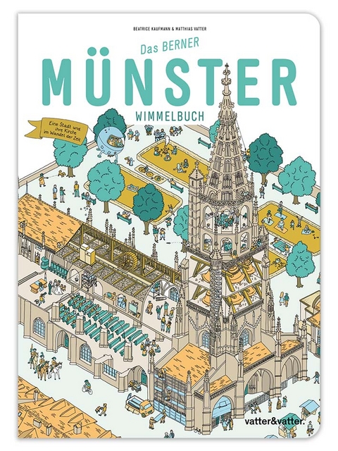 Das Berner M&uuml;nster Wimmelbuch - Matthias Vatter