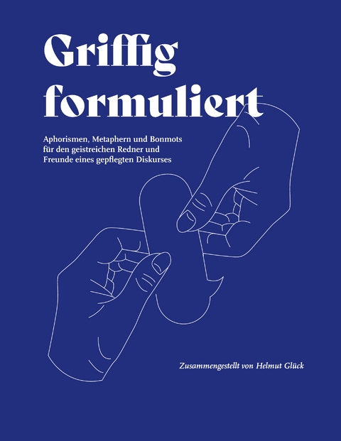 Griffig formuliert - Helmut Gl&uuml;ck