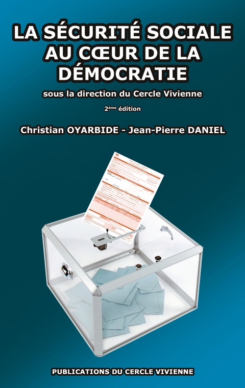 La s&eacute;curit&eacute; sociale au coeur de la d&eacute;mocratie - Christian Oyarbide, Jean-Pierre Daniel