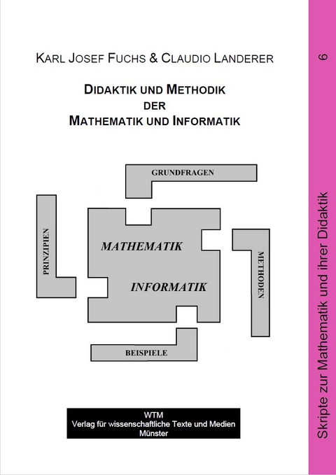 Didaktik und Methodik der Mathematik und Informatik - Karl Josef Fuchs, Claudio Landerer