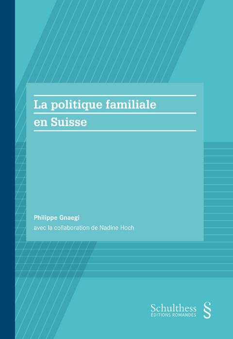 La politique familiale en Suisse (PrintPlu&sect;) - Philippe Gnaegi, Nadine Hoch