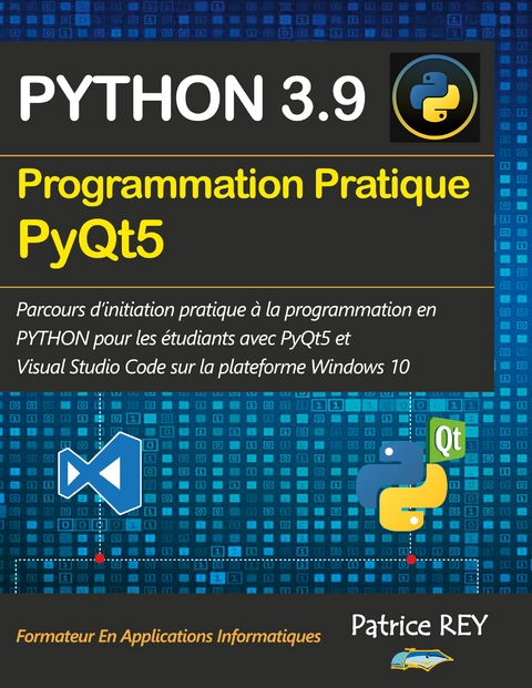 Programmation pratique Python 3.9 PyQt5 - Patrice Rey