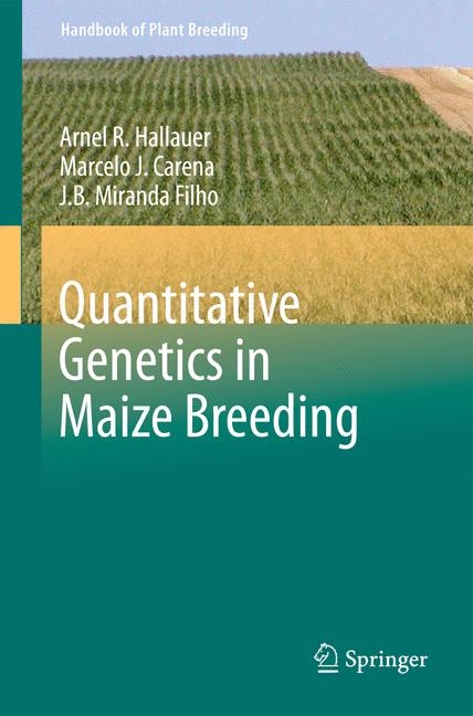 Quantitative Genetics in Maize Breeding -  Arnel R. Hallauer,  Marcelo J. Carena,  J.B. Miranda Filho