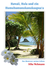 Hawaii, Hula und ein Humuhumunukunukuapua&lsquo;a - Silke Wehmann