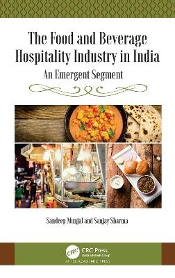 The Food and Beverage Hospitality Industry in India - Sandeep Munjal, Sanjay Sharma