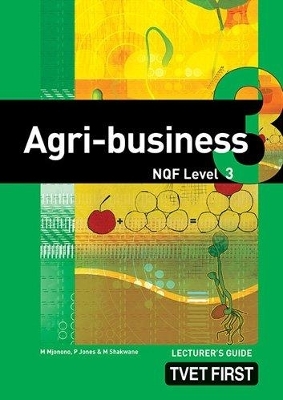 Agri-Business NQF3 Lecturer's Guide - M. Mjonono, M.K. Skawne, P.A. Jones
