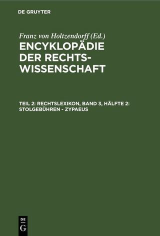 Encyklopädie der Rechtswissenschaft / Rechtslexikon, Band 3, Hälfte 2: Stolgebühren - Zypaeus