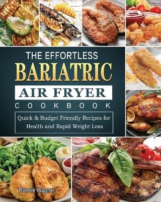 The Effortless Bariatric Air Fryer Cookbook