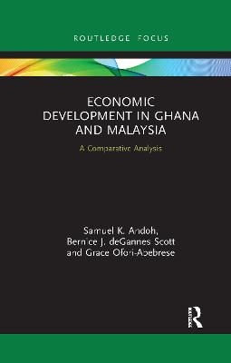 Economic Development in Ghana and Malaysia - Samuel K. Andoh, Bernice J. deGannes Scott, Grace Ofori-Abebrese