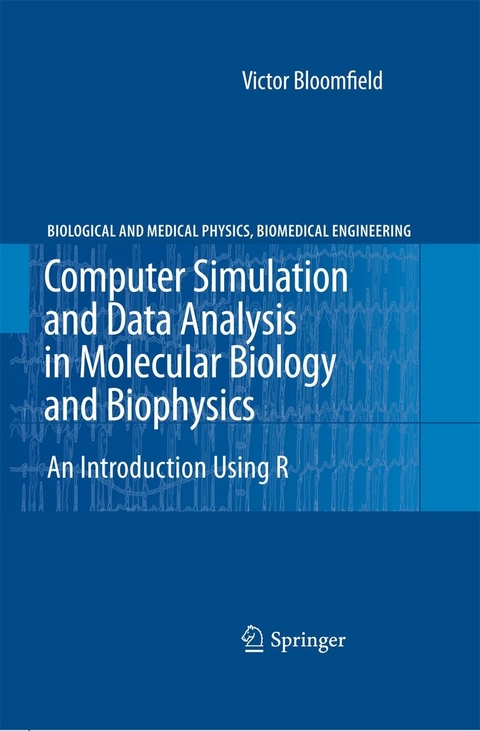 Computer Simulation and Data Analysis in Molecular Biology and Biophysics - Victor Bloomfield