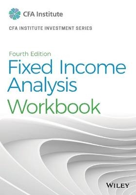 Fixed Income Analysis Workbook - Barbara S. Petitt