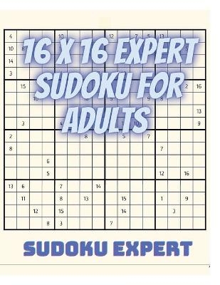 16 x 16 Expert Sudoku for Adults - Adults Sudoku Puzzles for Advanced Players