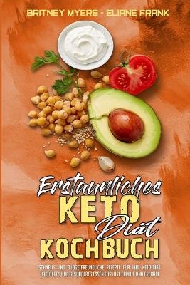 Erstaunliches Keto-Di&auml;t-Kochbuch - Britney Myers, Eliane Frank