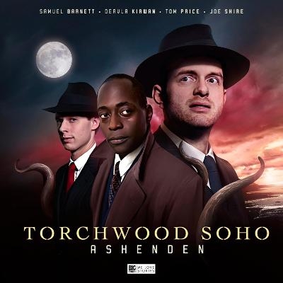 Torchwood Soho: Ashenden - James Goss