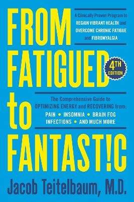 From Fatigued to Fantastic! - Jacob Teitelbaum