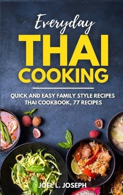 Everyday Thai Cooking - Joel L Joseph