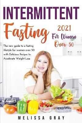 Intermittent Fasting 2021 for Women Over 50