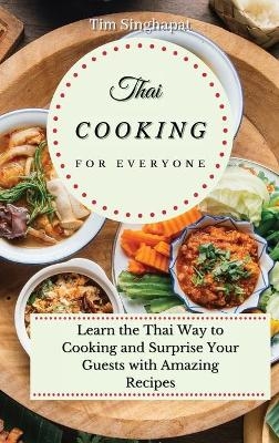 Thai Cooking for Everyone - Tim Singhapat