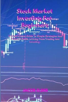 Stock Market Investing For Beginners - Jacob Elder