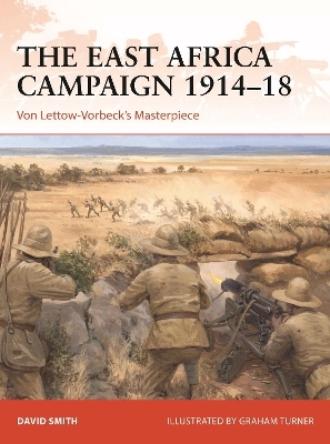 The East Africa Campaign 1914&ndash;18 - David Smith