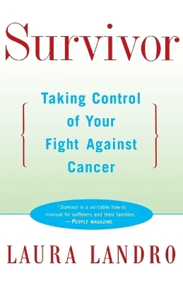 Survivor: Taking Control of Your Fight against Cancer - Laura Landro