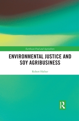 Environmental Justice and Soy Agribusiness - Robert Hafner