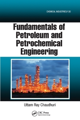 Fundamentals of Petroleum and Petrochemical Engineering