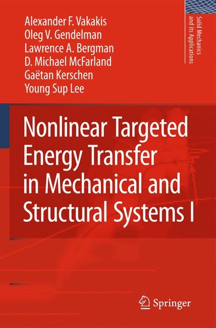 Nonlinear Targeted Energy Transfer in Mechanical and Structural Systems - Alexander F. Vakakis, Oleg V. Gendelman, Lawrence A. Bergman, D. Michael McFarland, Ga&euml;tan Kerschen, Young Sup Lee