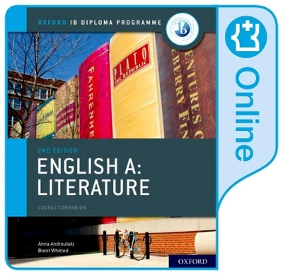 Oxford IB Diploma Programme: English A: Literature Enhanced Online Course Book - Anna Androulaki, Brent Whitted