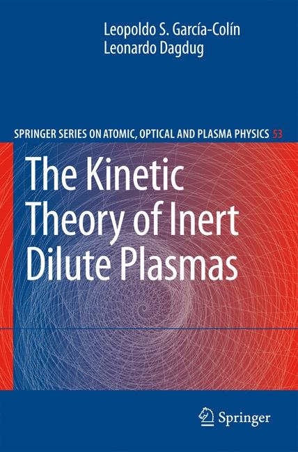 The Kinetic Theory of Inert Dilute Plasmas - Leopoldo S. Garc&iacute;a-Col&iacute;n, Leonardo Dagdug