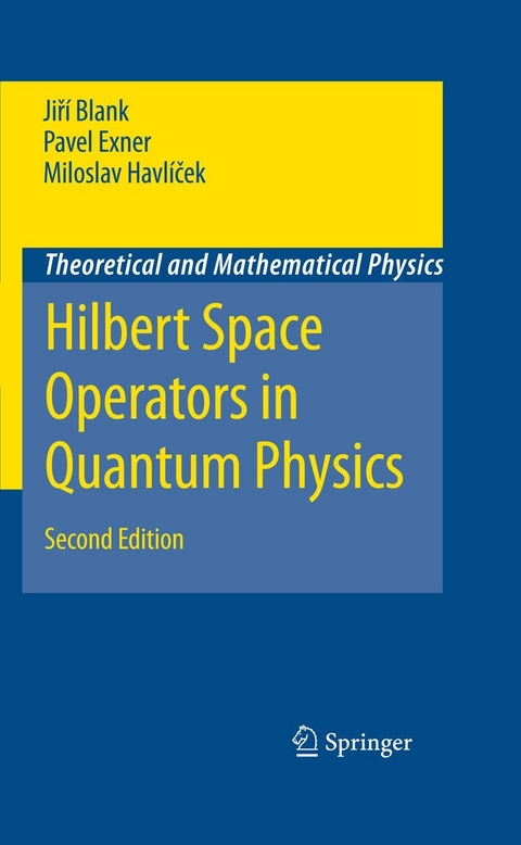 Hilbert Space Operators in Quantum Physics - Jir&iacute; Blank, Pavel Exner, Miloslav Havl&iacute;cek