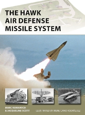 The HAWK Air Defense Missile System - Marc Romanych, Jacqueline Scott