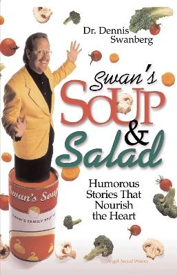 Swan's Soup and Salad - Dr. Dennis Swanberg  Dr.