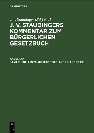 J. v. Staudingers Kommentar zum Bürgerlichen Gesetzbuch / Einführungsgesetz, Teil 1: Art 1–6. Art. 32–218