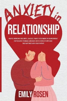 Anxiety in Relationships - Emily Rosen