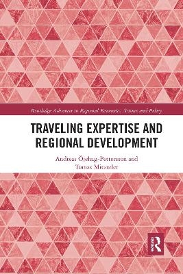 Traveling Expertise and Regional Development - Andreas &Ouml;jehag-Pettersson, Tomas Mitander