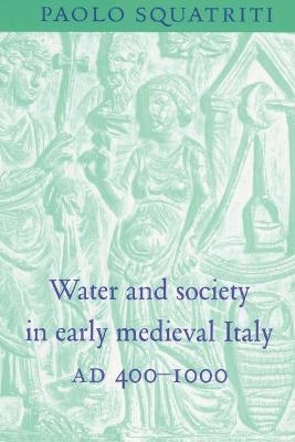 Water and Society in Early Medieval Italy, AD 400–1000