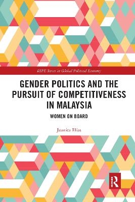 Gender Politics and the Pursuit of Competitiveness in Malaysia - Juanita Elias