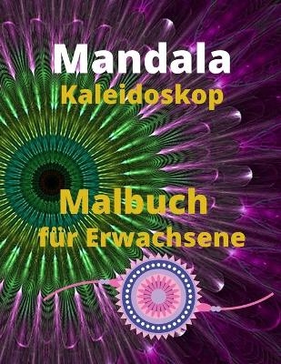 Mandala Kaleidoskop Malbuch f&uuml;r Erwachsene - Ivory Hoffman