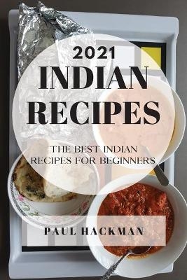 Indian Recipes 2021 - Paul Hackman