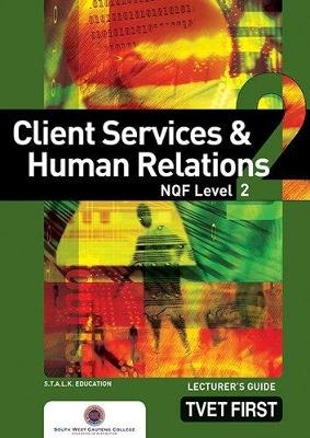 Client Services & Human Relations NQF2 Lecturer's Guide - Stalk Education Stalk Education