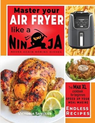 Master your air fryer like a ninja - Never again boring dishes - Victoria Sandler