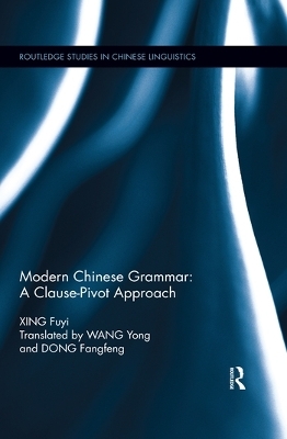 Modern Chinese Grammar - a Clause-Pivot Approach - Fuyi XING